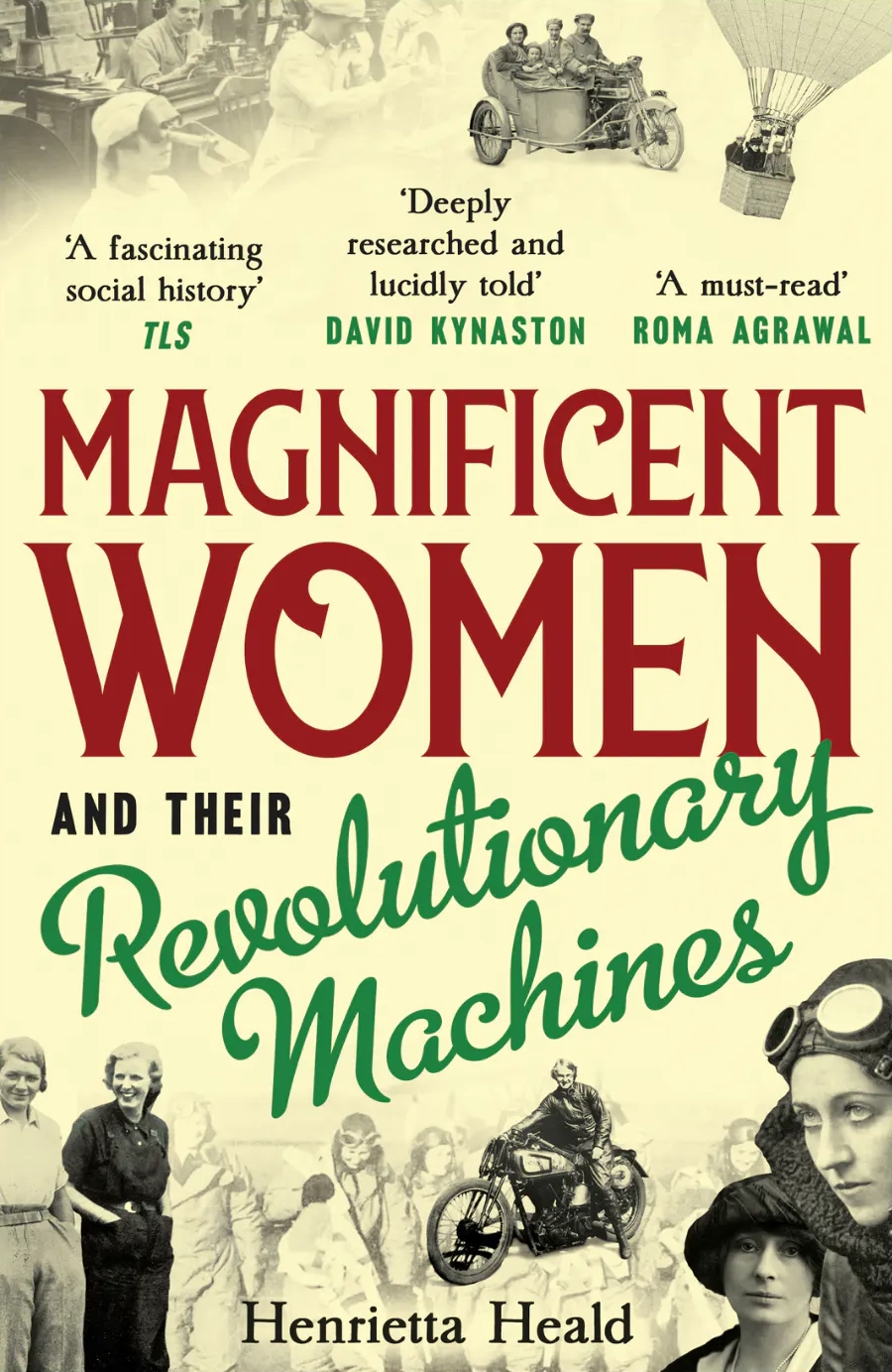 Magnificent Women and Their Revolutionary Machines, by Henrietta Heald