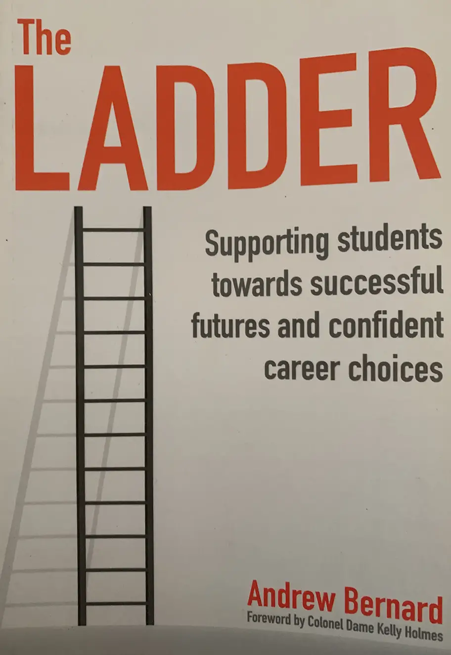 The Ladder: Supporting students towards successful futures and confident career choices, by Andrew Bernard